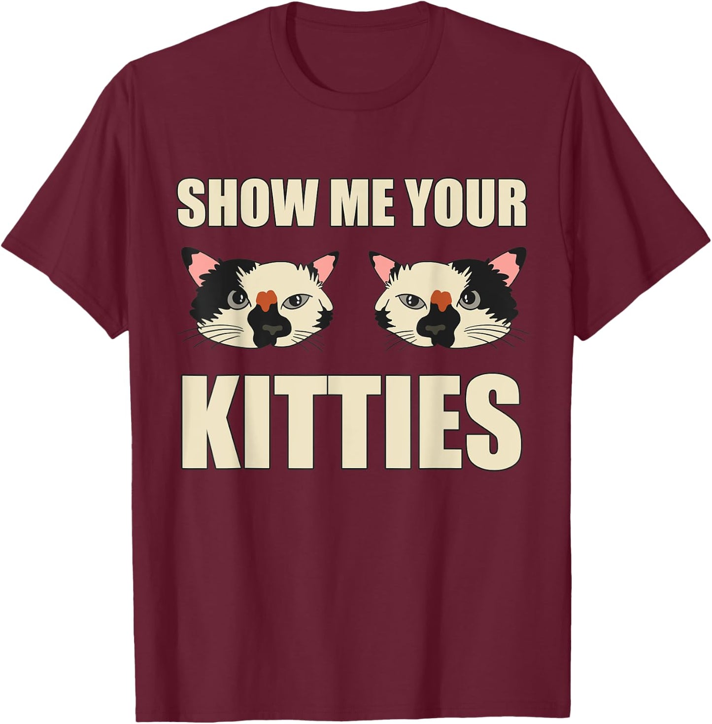 Funny Show Me Your Kitties Cat Lover Vintage Retro Cat Women T-Shirt - T-Shirt | Maroon