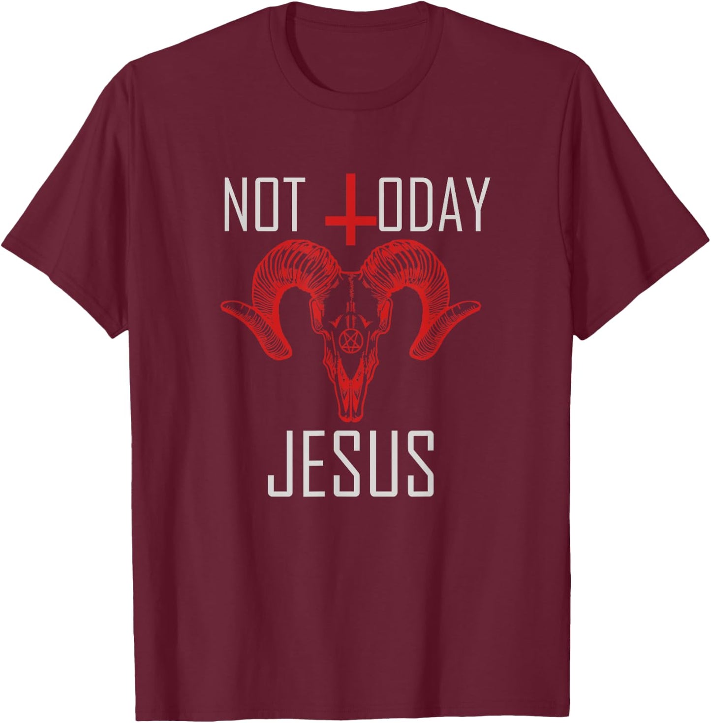 Not Today Jesus Satanic Anti Religion T-Shirt - T-Shirt | Maroon