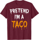 Funny Lazy Halloween Costume Shirt Pretend I'm A Taco T-Shirt - T-Shirt | Maroon