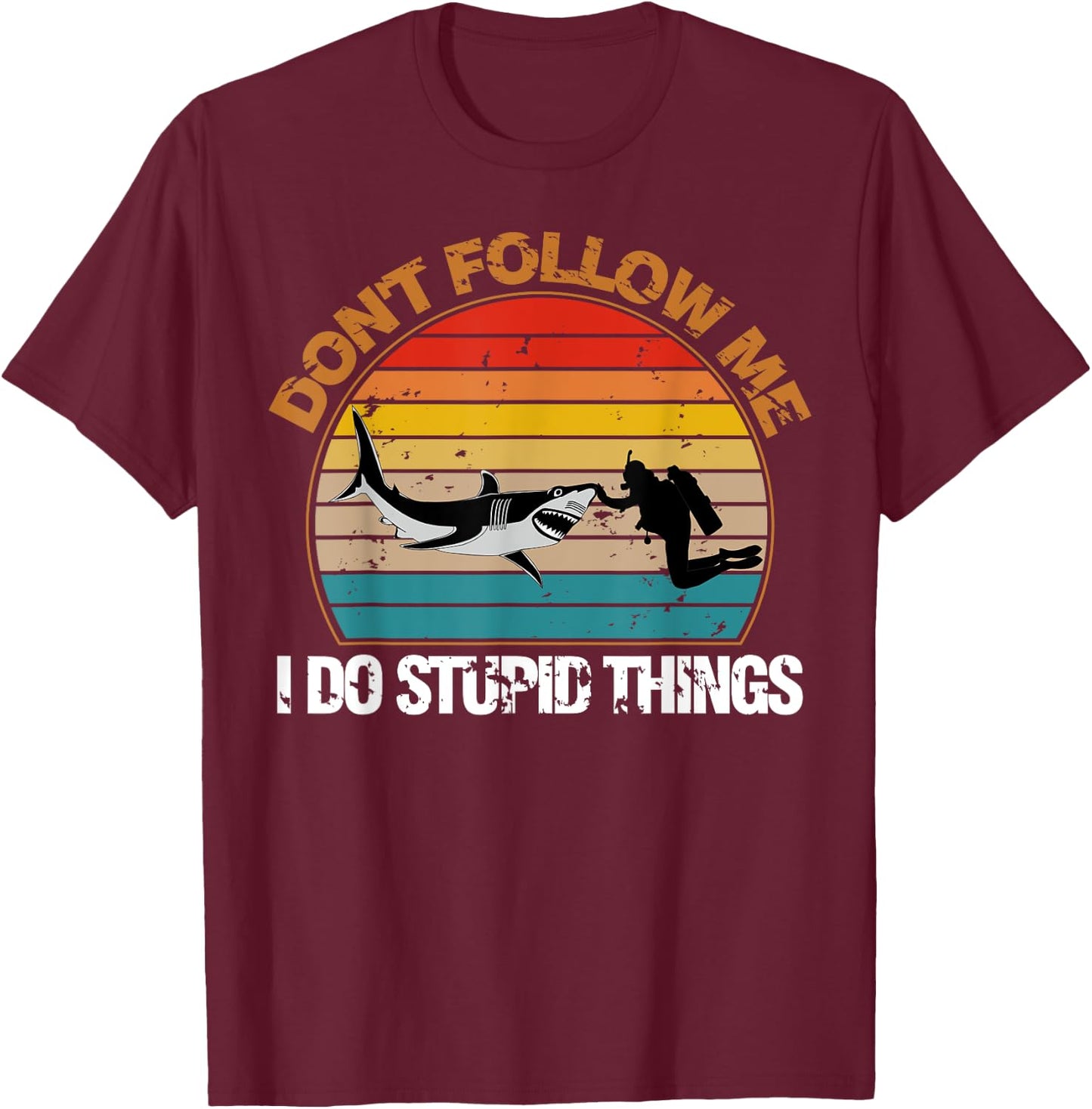 Vintage Don't Follow Me I Do Stupid Thing Scuba Diving Gifts T-Shirt - T-Shirt | Maroon