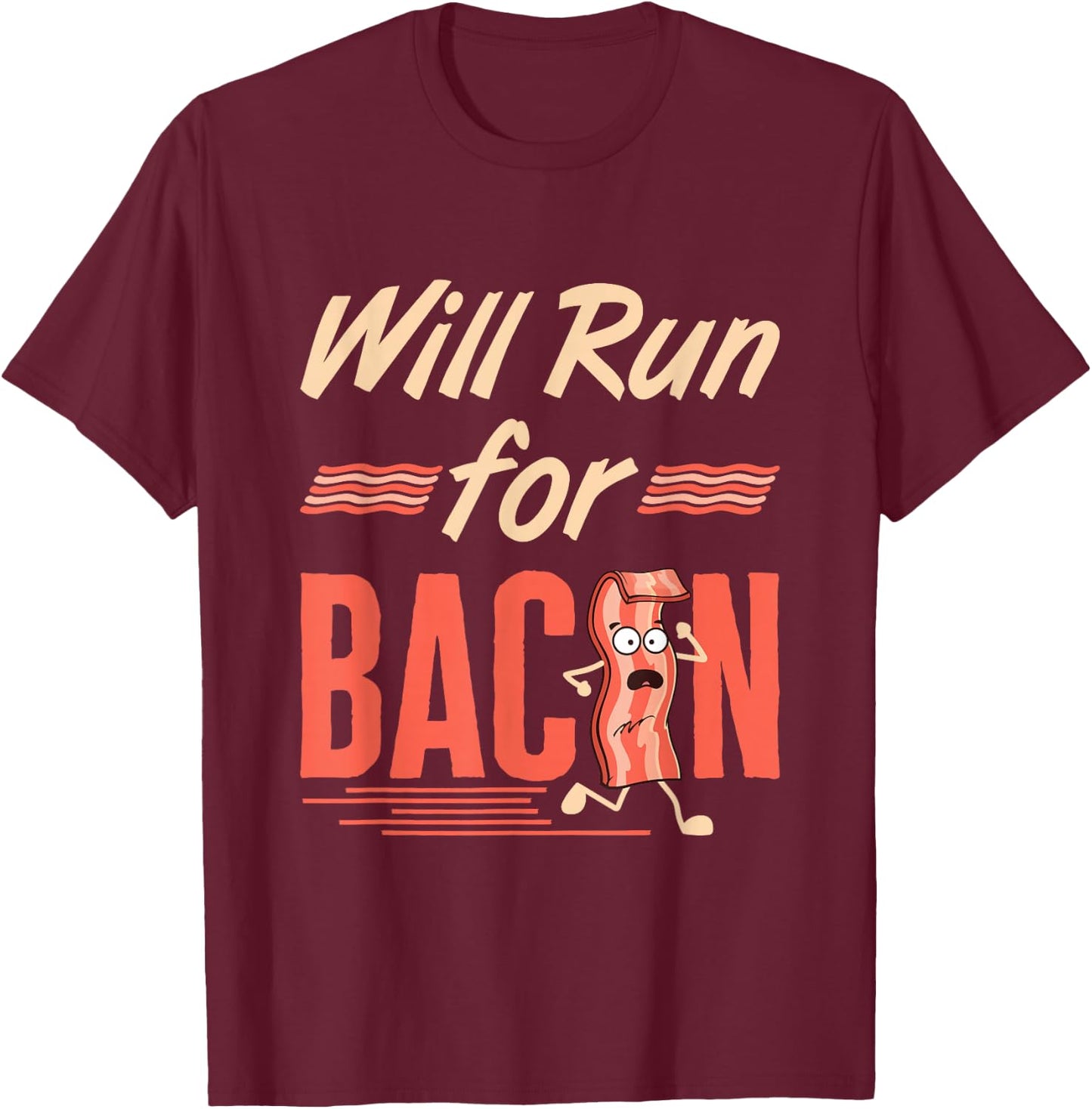 Will Run for Bacon Funny Workout Running Runner Pork Lover T-Shirt - T-Shirt | Maroon