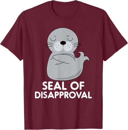Seal Of Disapproval Funny Sarcastic Pun T-Shirt - T-Shirt | Maroon