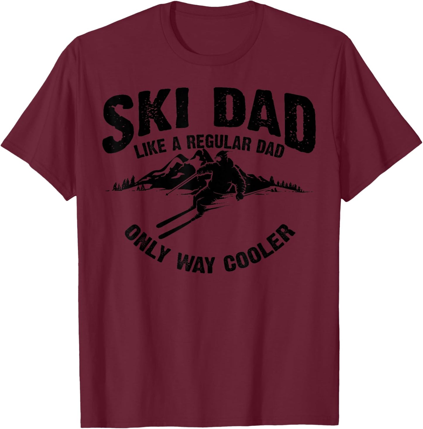 Funny Ski Dad Gift Skiers | Cute Skiing Lovers Father's Day T-Shirt - T-Shirt | Maroon
