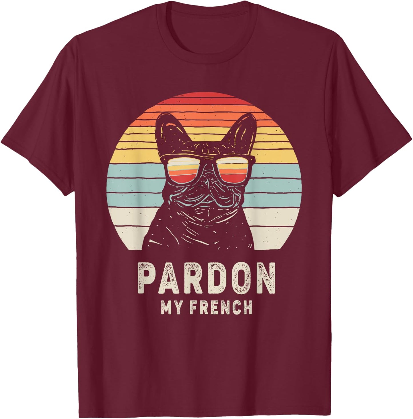 Vintage Retro Pardon My French Frenchie Bulldog Dog T-Shirt - T-Shirt | Maroon