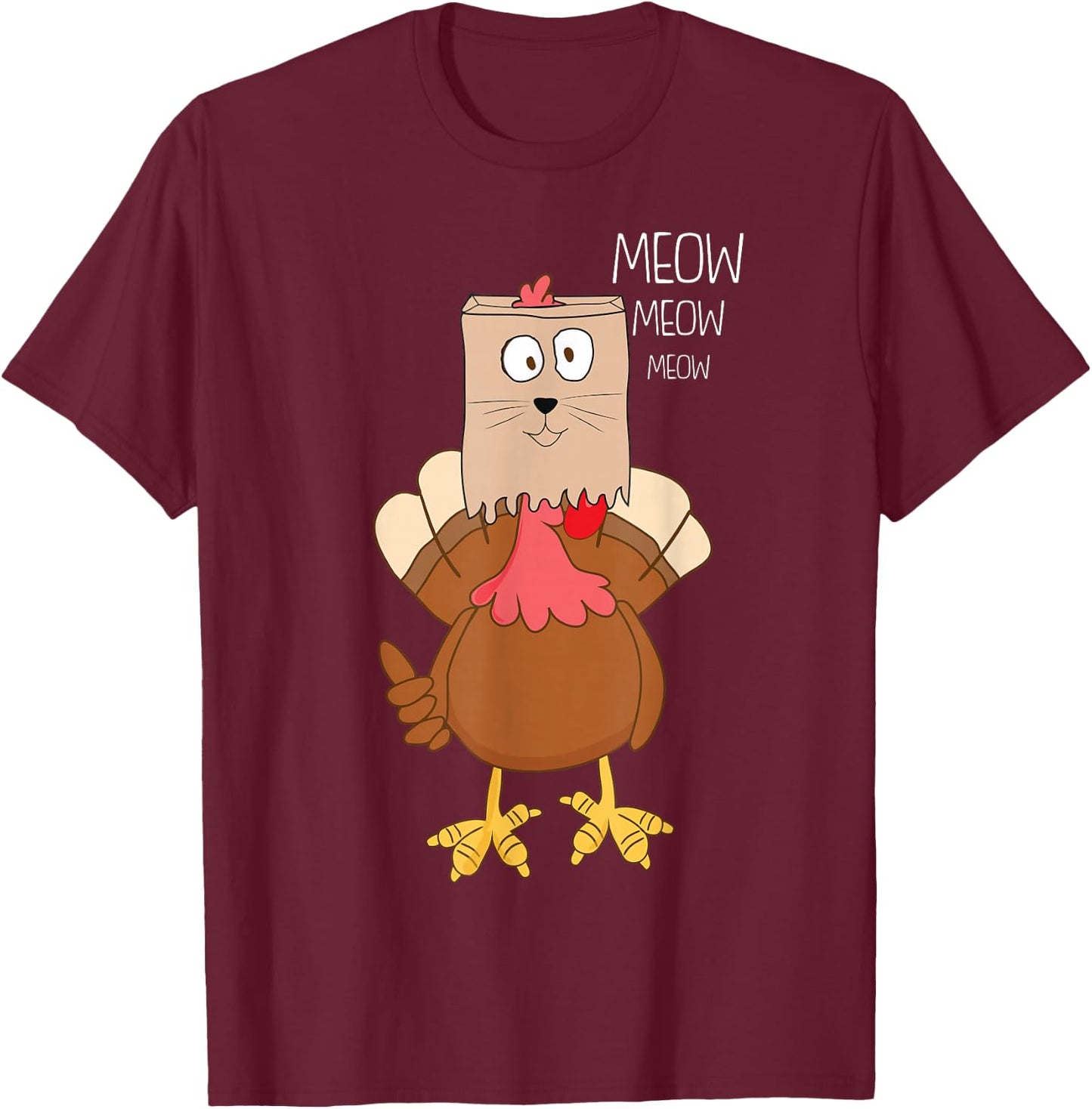 Meow Meow Funny Turkey Thanksgiving T-Shirt - T-Shirt | Maroon