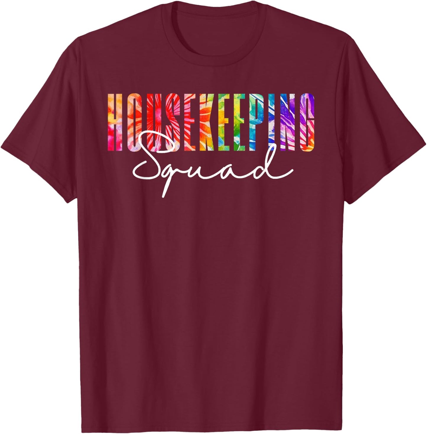 Housekeeping Squad Tie Dye Cleaning Staff School Janitor T-Shirt - T-Shirt | Maroon