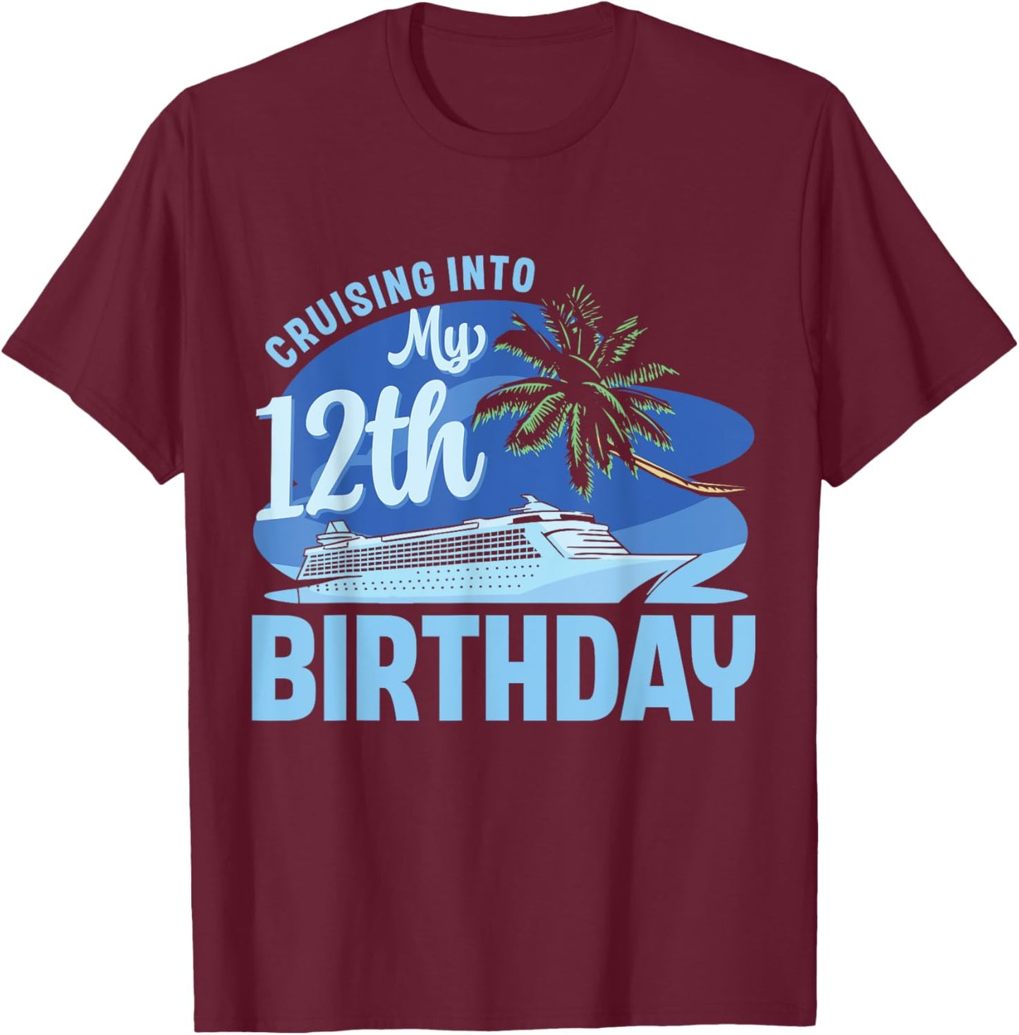 Cruise Boat Trip Vacation Cruising Into My 12th Birthday T-Shirt - T-Shirt | Maroon