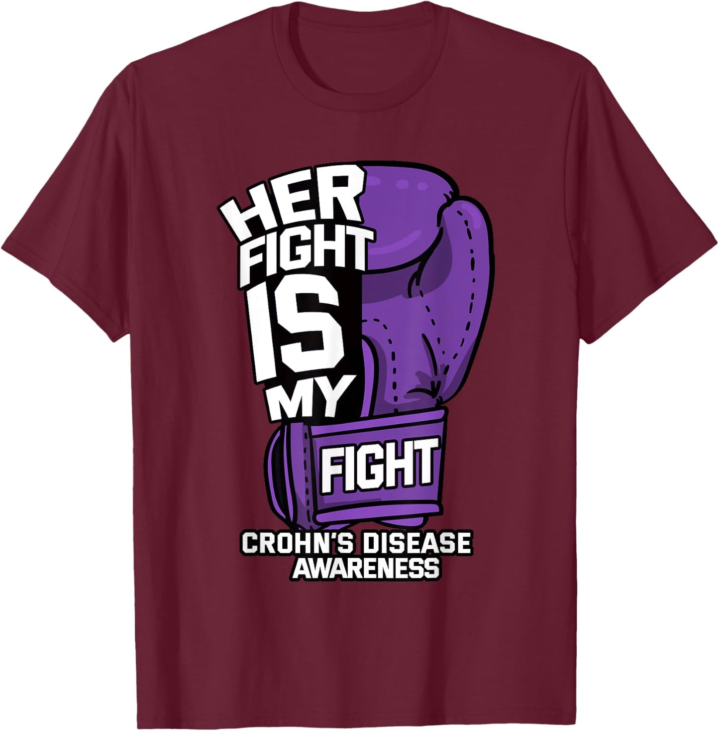 Her Fight Is My Fight Crohn's Disease Awareness Supporter T-Shirt - T-Shirt | Maroon