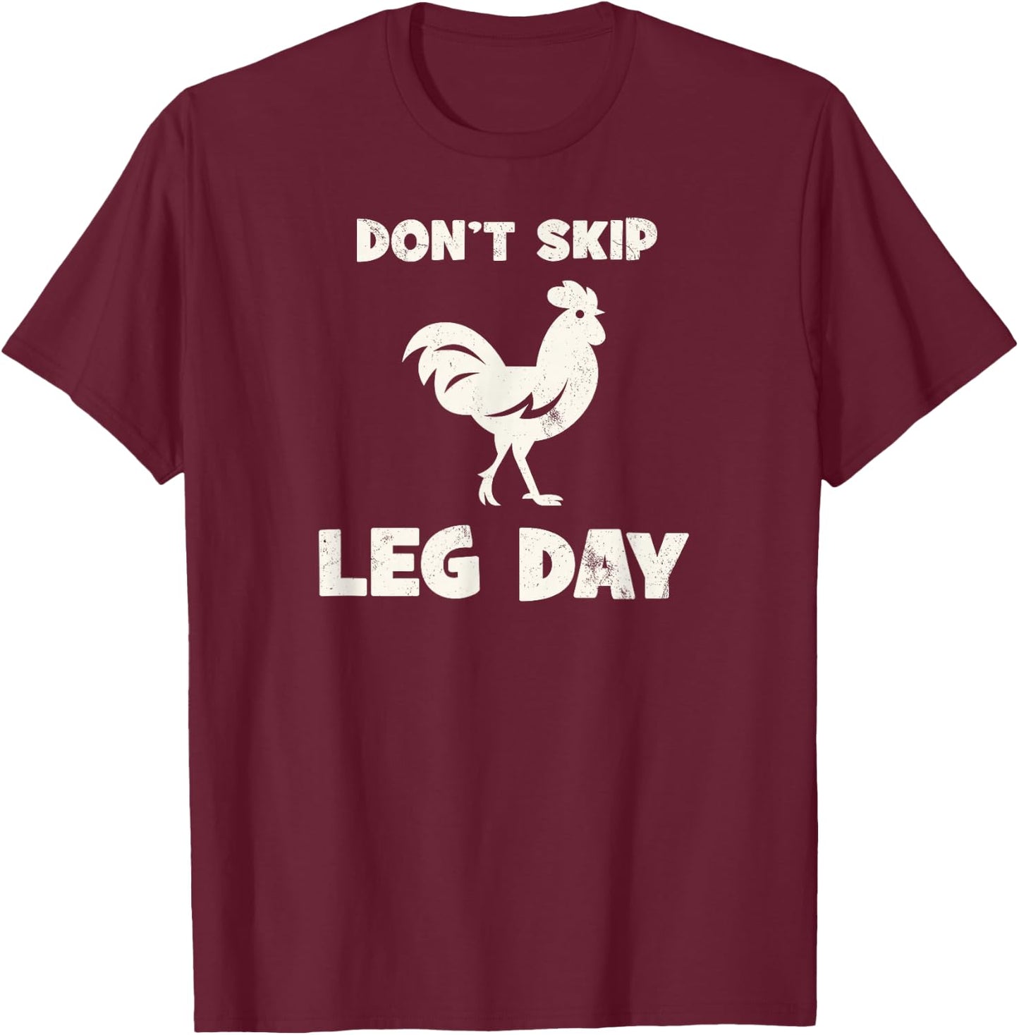 Don't Skip Leg Day Chicken Funny Workout Gym Fitness T-Shirt - T-Shirt | Maroon