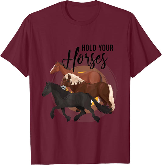 Hold Your Horses T-Shirt - T-Shirt | Maroon