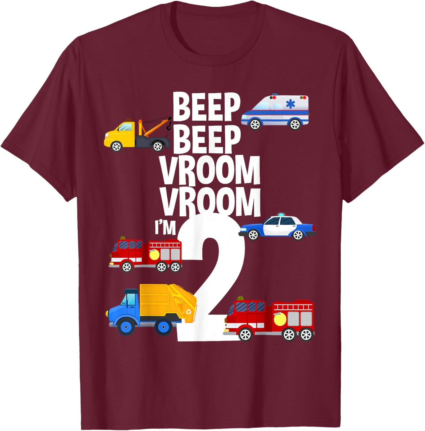 Beep Vroom I'm 2 Trucks Emergency Vehicles Theme Birthday T-Shirt - T-Shirt | Maroon