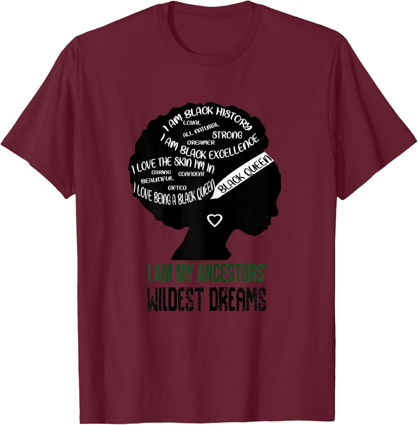 I Am My Ancestors' Wildest Dreams Black Queen Gift Women T-Shirt - T-Shirt | Maroon