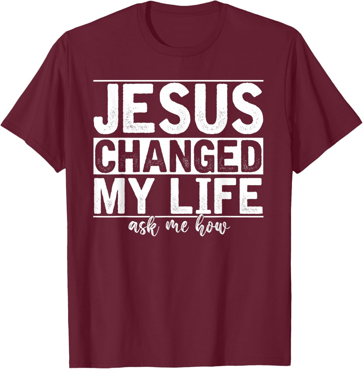 Jesus Changed My Life Asked Me How Christ Devotee Jesus T-Shirt - T-Shirt | Maroon