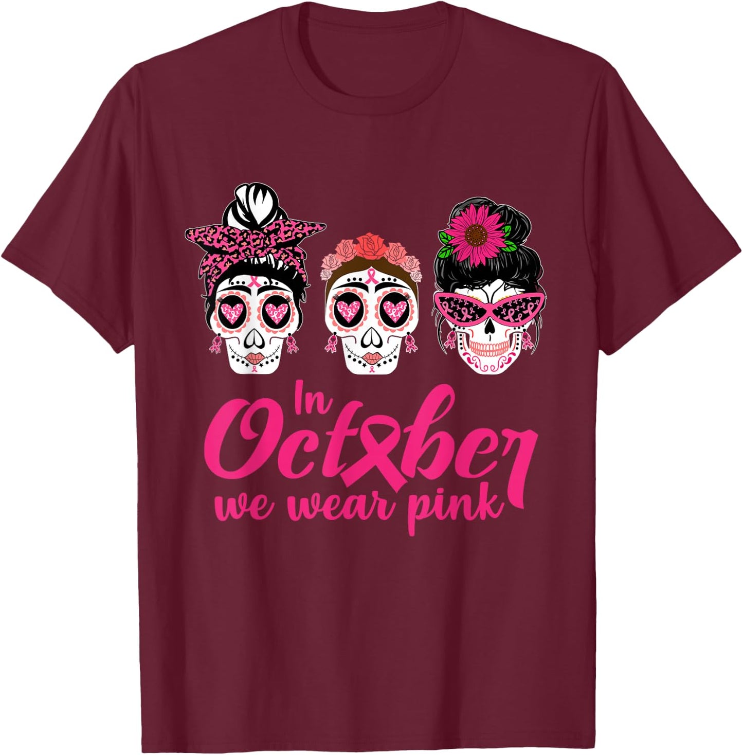 In October We Wear Pink Ribbon Sugar Skull Cancer Awareness T-Shirt - T-Shirt | Maroon