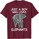 Just A Boy Who Loves Elephants Funny Elephant Lover Small T-Shirt - T-Shirt | Maroon