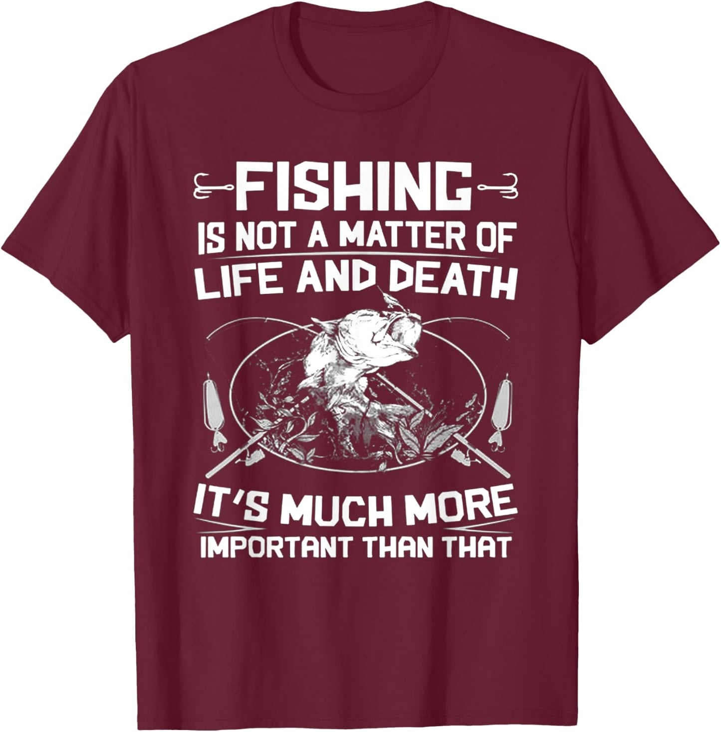 Fishing - Not A Matter Of Life or Death T-Shirt - T-Shirt | Maroon