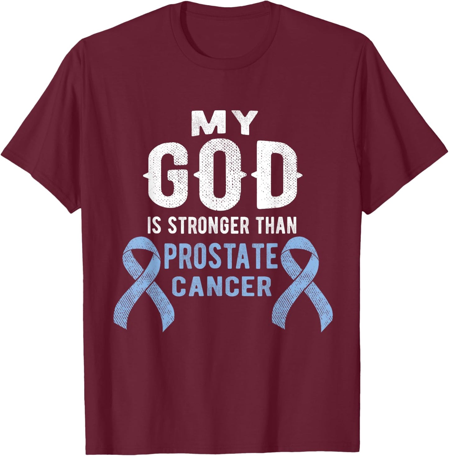 My God Is Stronger Than Prostate Cancer Survivor Christian T-Shirt - T-Shirt | Maroon