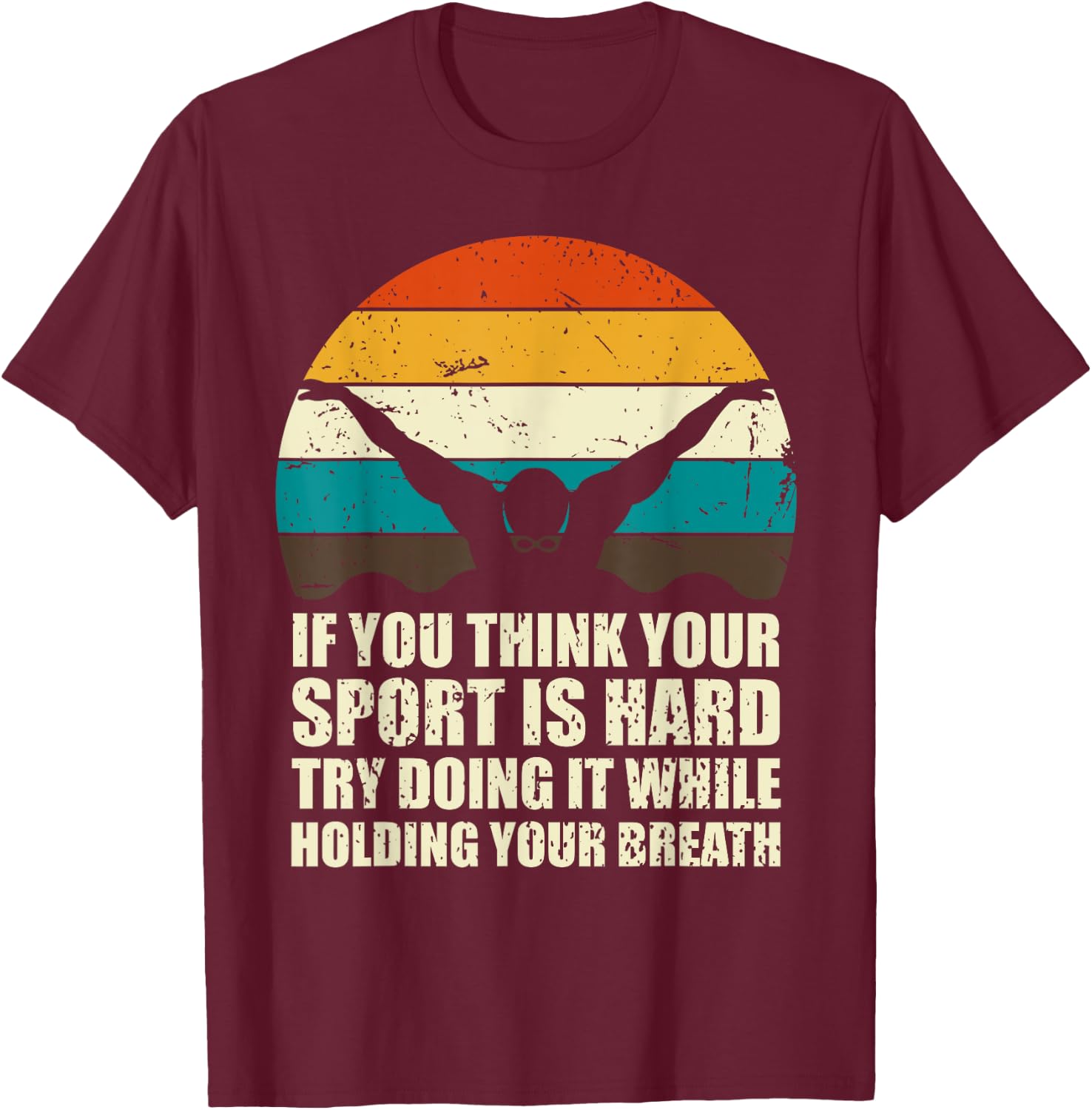 If You Think Your Sport Is Hard Funny Swimmer Retro Swimming T-Shirt - T-Shirt | Maroon