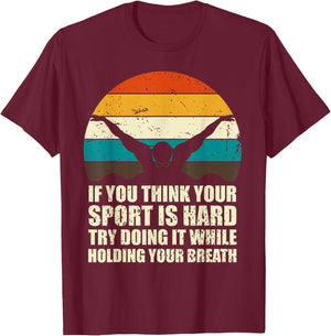 If You Think Your Sport Is Hard Funny Swimmer Retro Swimming T-Shirt - T-Shirt | Maroon