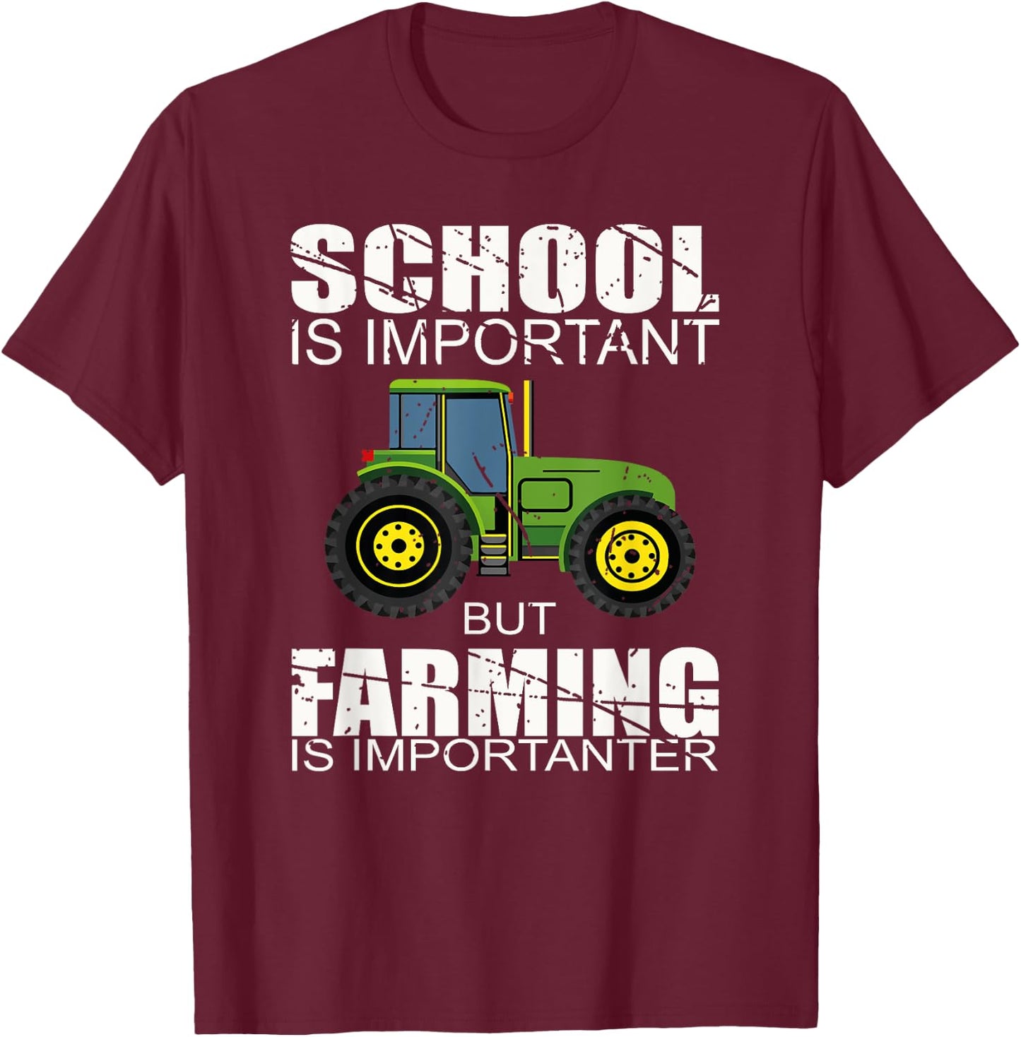 School Is Important But Farming Is Importanter T-Shirt - T-Shirt | Maroon