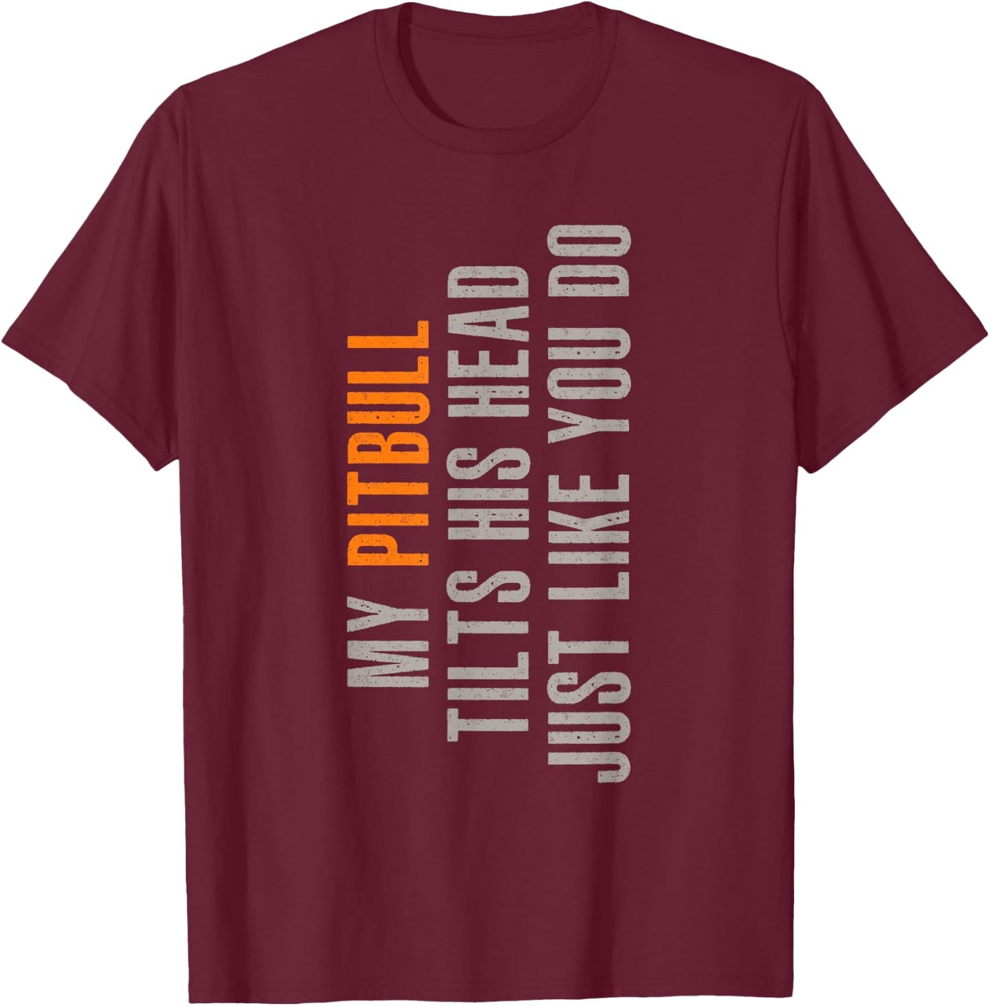 Pitbull Funny Dog Tilt For Animal Lover T-Shirt - T-Shirt | Maroon