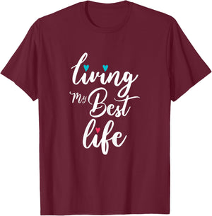 Living My Best Life I'm living my best life T-Shirt - T-Shirt | Maroon
