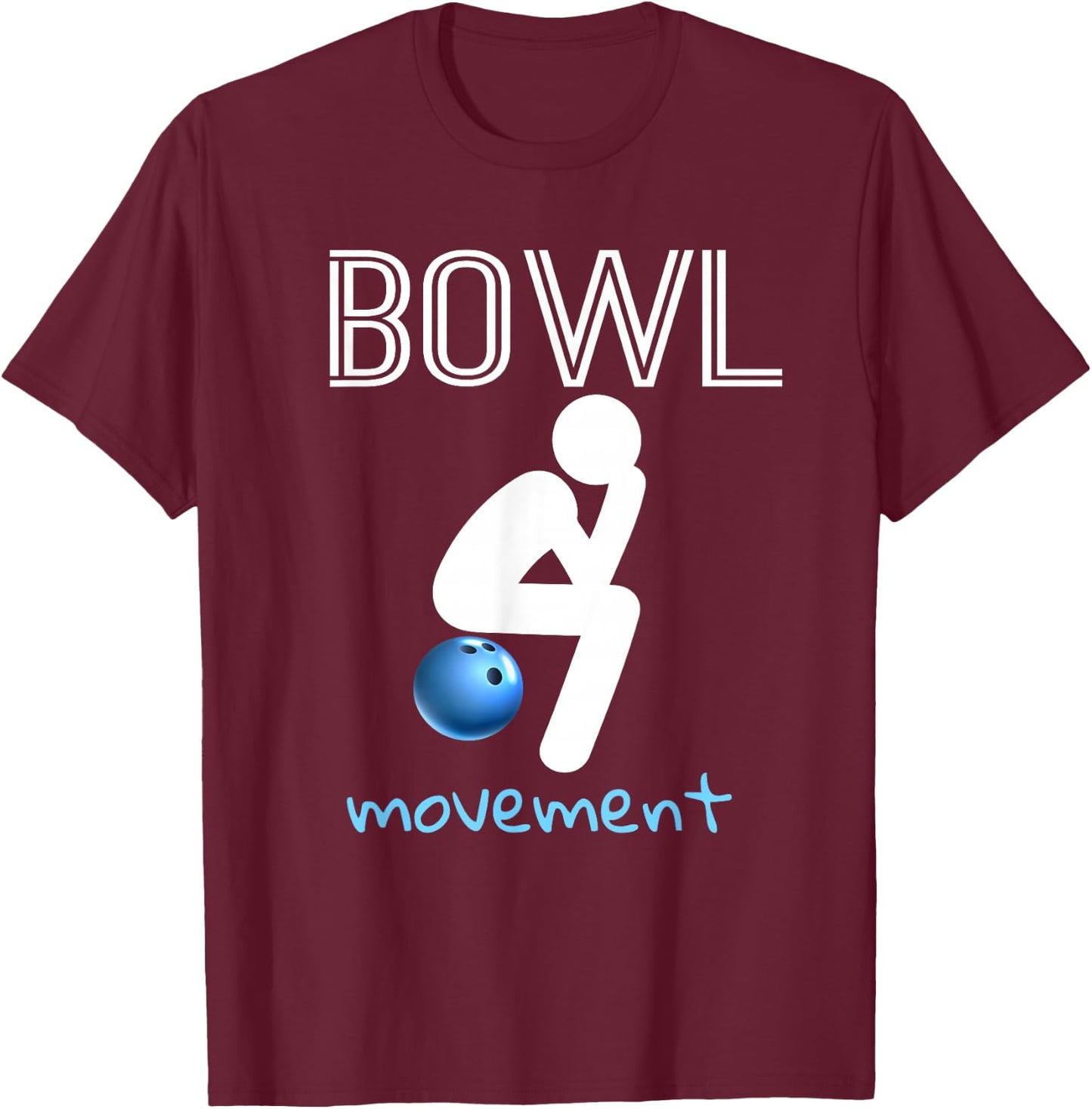 Bowl Movements Shirt Bowl Movement Shirt Funny Bowling T-Shirt - T-Shirt | Maroon