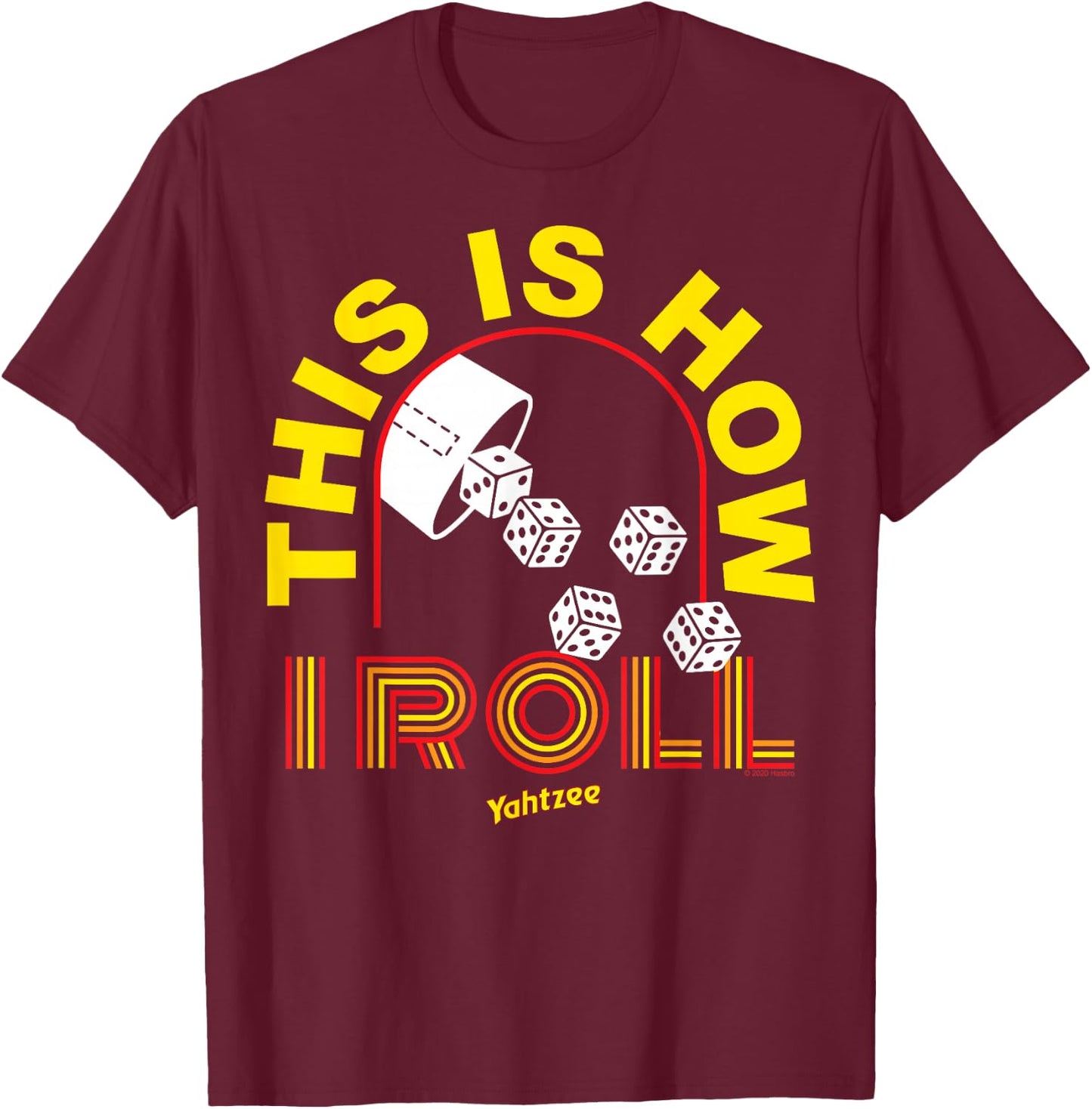 Yahtzee Yellow This Is How I Roll T-Shirt - T-Shirt | Maroon