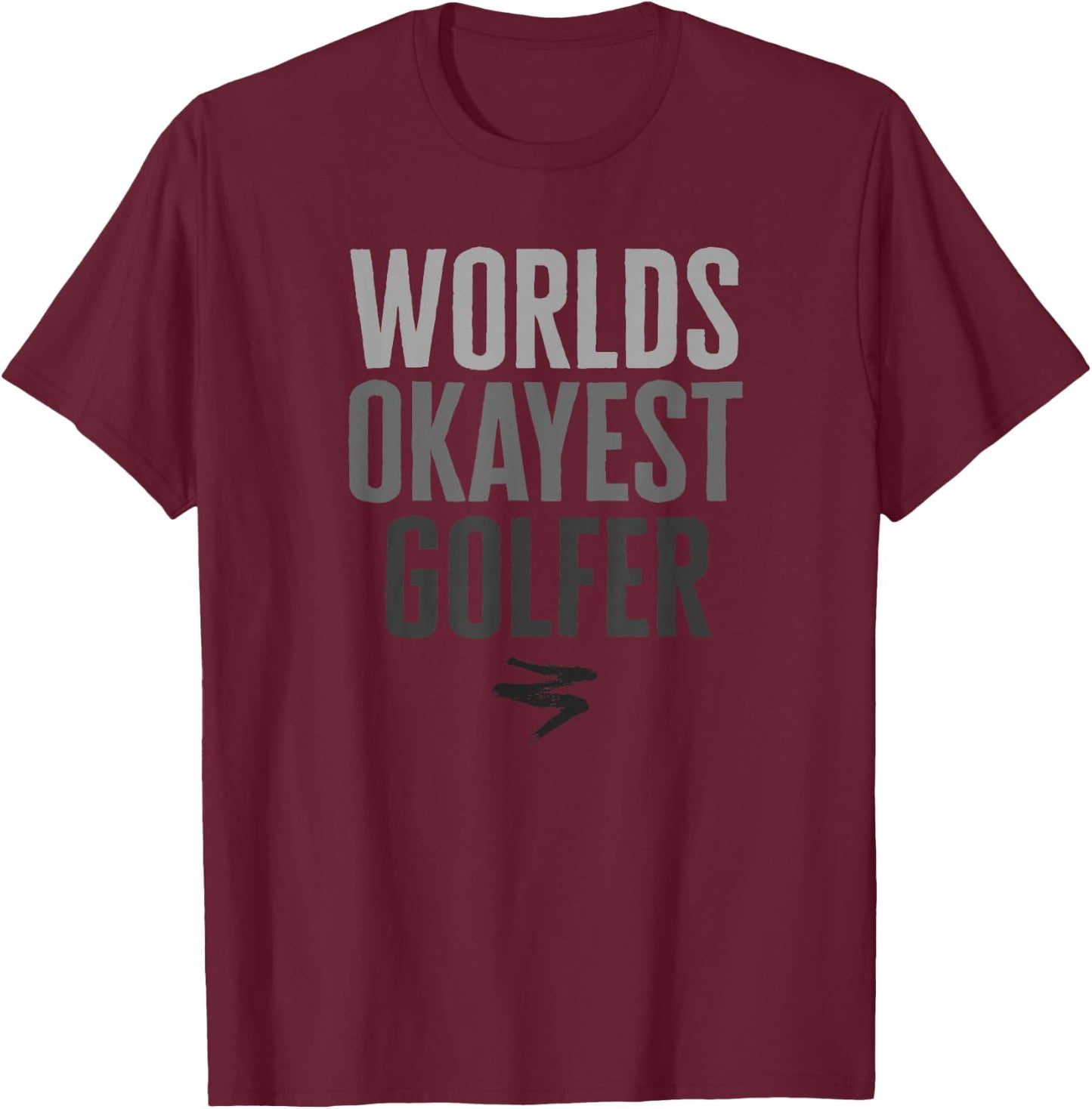 Worlds Okayest Golfer Funny Gift T-Shirt - T-Shirt | Maroon