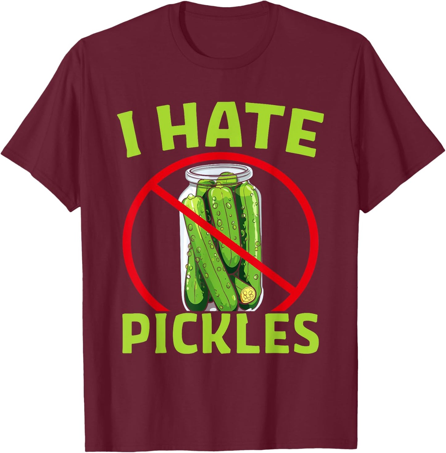Pickle Haters - Funny I Hate Pickles T-Shirt - T-Shirt | Maroon