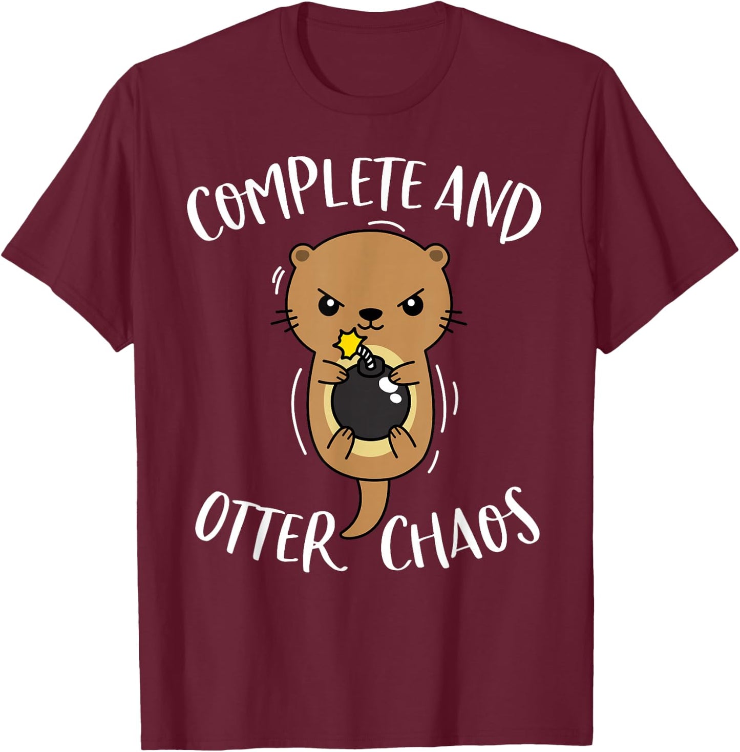 Complete and Otter Chaos Funny Cute Sea Otter Pun T-Shirt - T-Shirt | Maroon