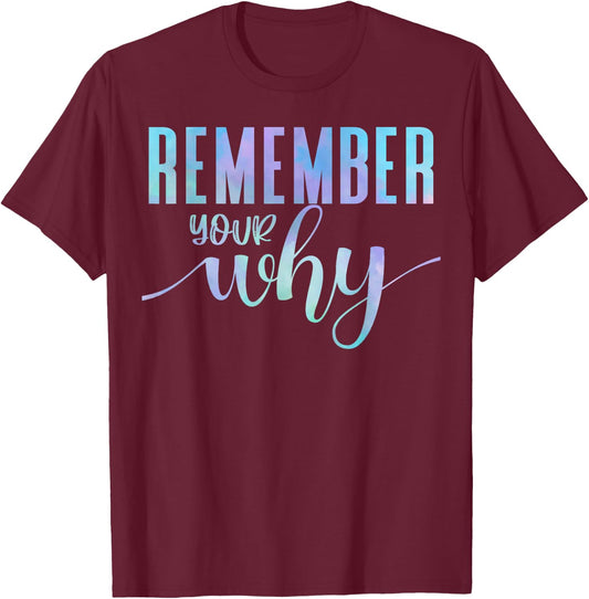 Remember Your Why Gym Motivation Fitness Inspirational Gift T-Shirt - T-Shirt | Maroon