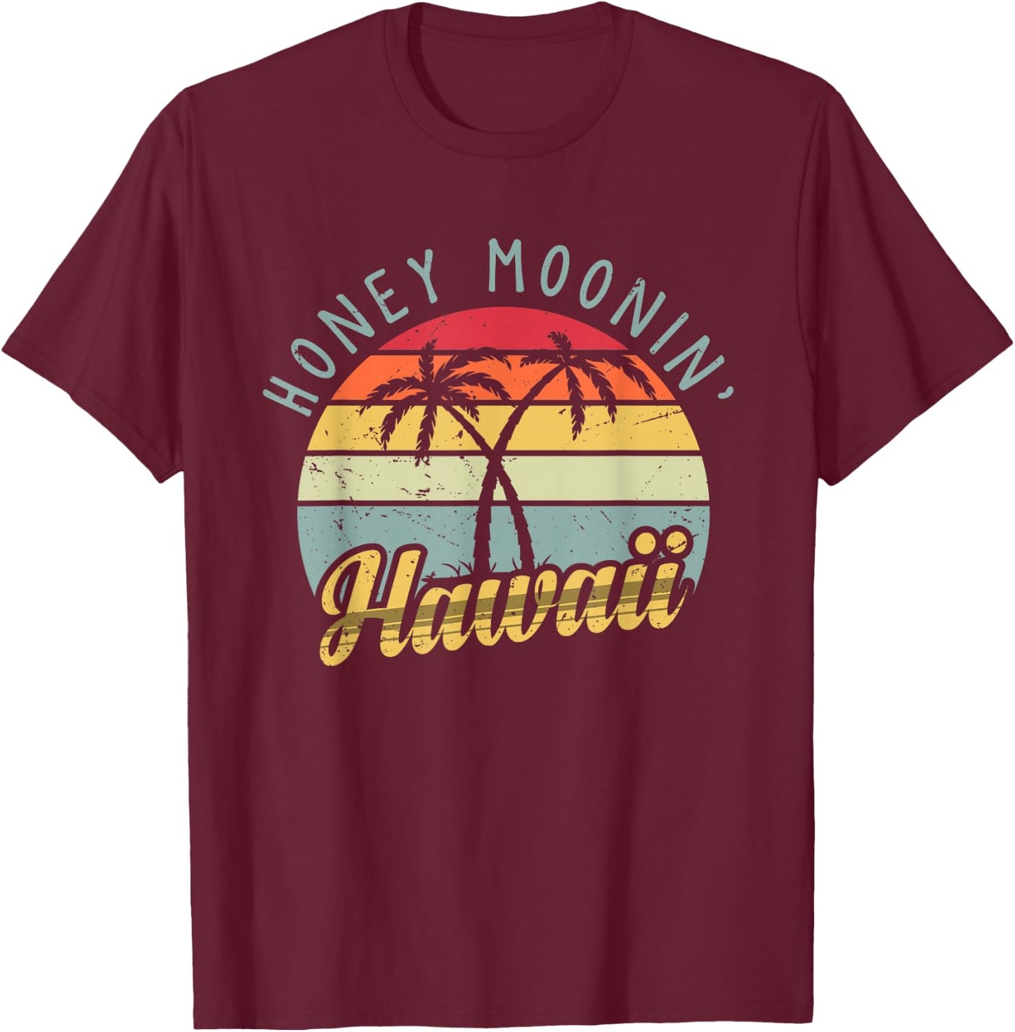 Hawaiian Honeymoon and newlyweds at Hawaii or Just maui'd T-Shirt - T-Shirt | Maroon