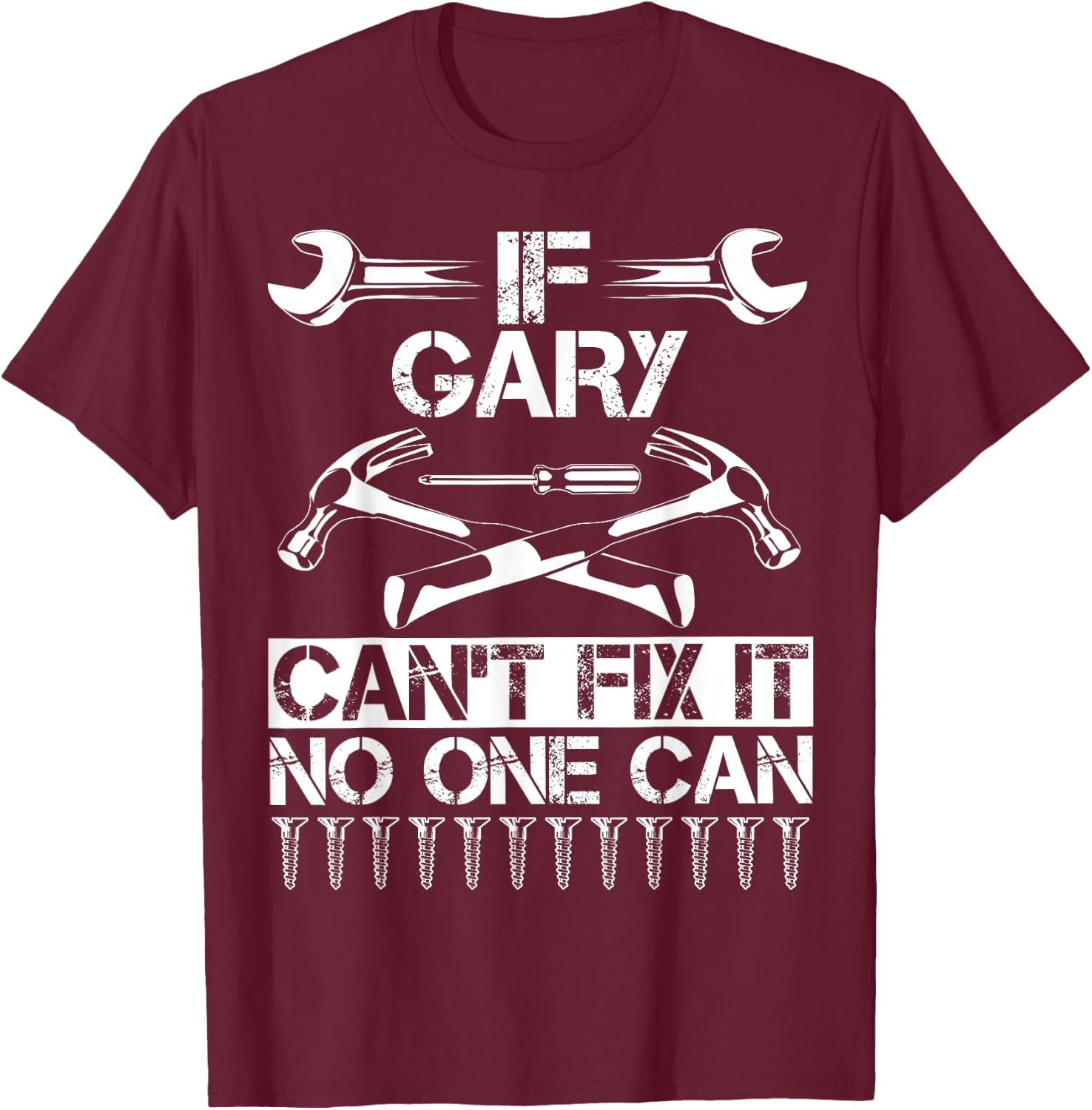 GARY Fix It Funny Birthday Personalized Name Dad Gift T-Shirt - T-Shirt | Maroon