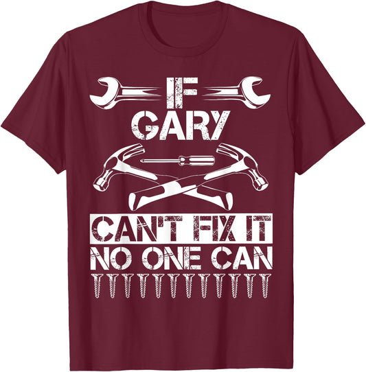 GARY Fix It Funny Birthday Personalized Name Dad Gift T-Shirt - T-Shirt | Maroon