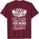 God Made Us Best Friends Because He Knew Our Moms T-Shirt - T-Shirt | Maroon