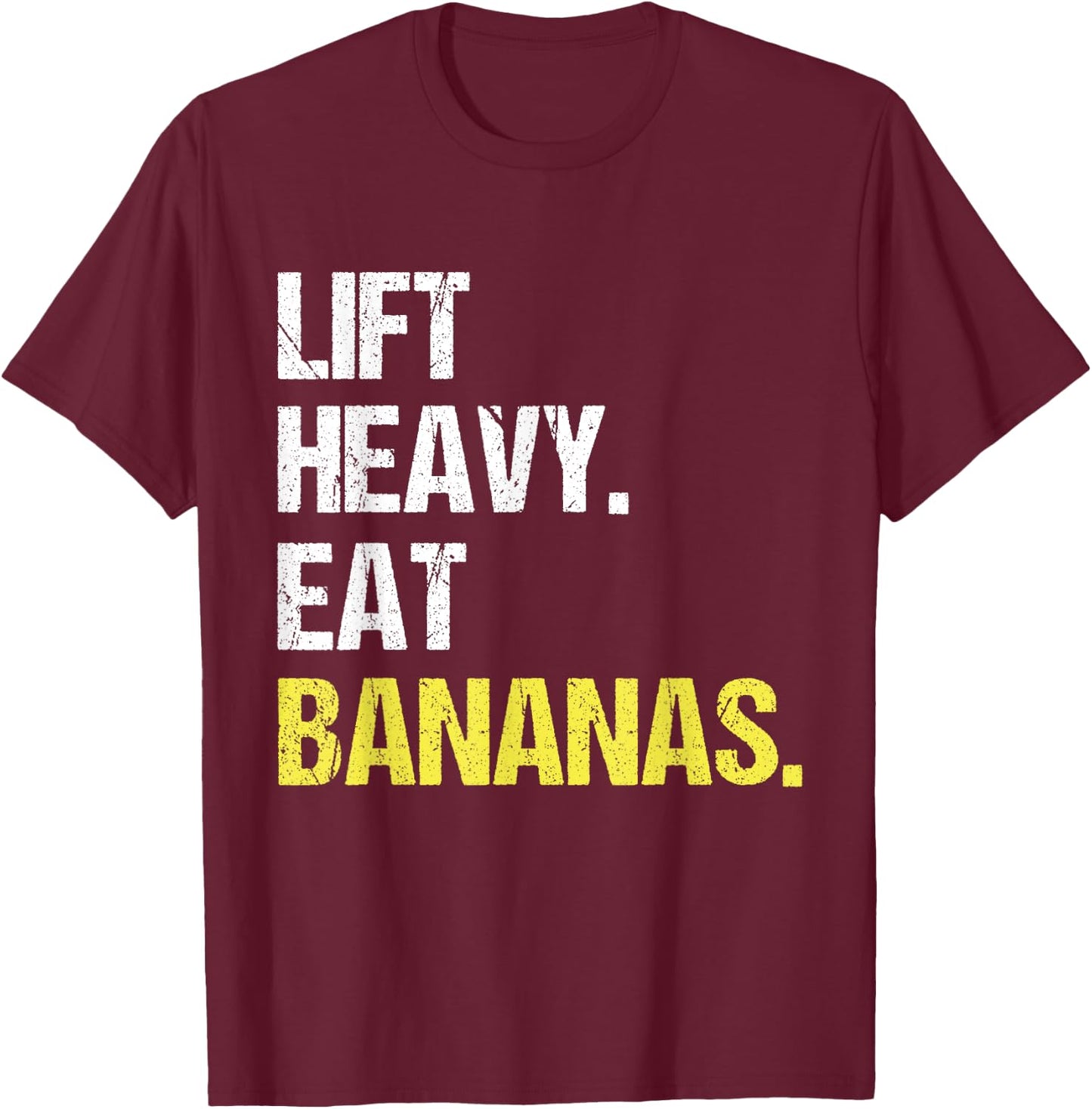 Lift Heavy Eat Bananas Gym Workout Weight Lifting Banana T-Shirt - T-Shirt | Maroon