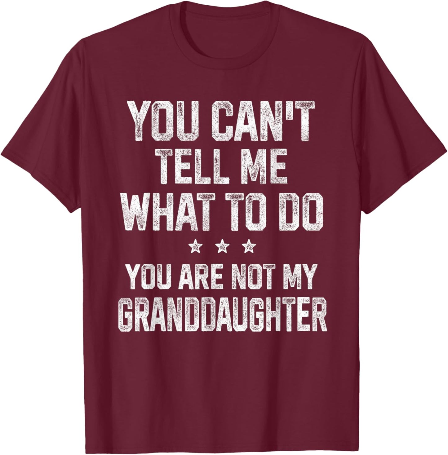 You Can't Tell Me What To Do Gifts for Grandpa Grandma T-Shirt - T-Shirt | Maroon