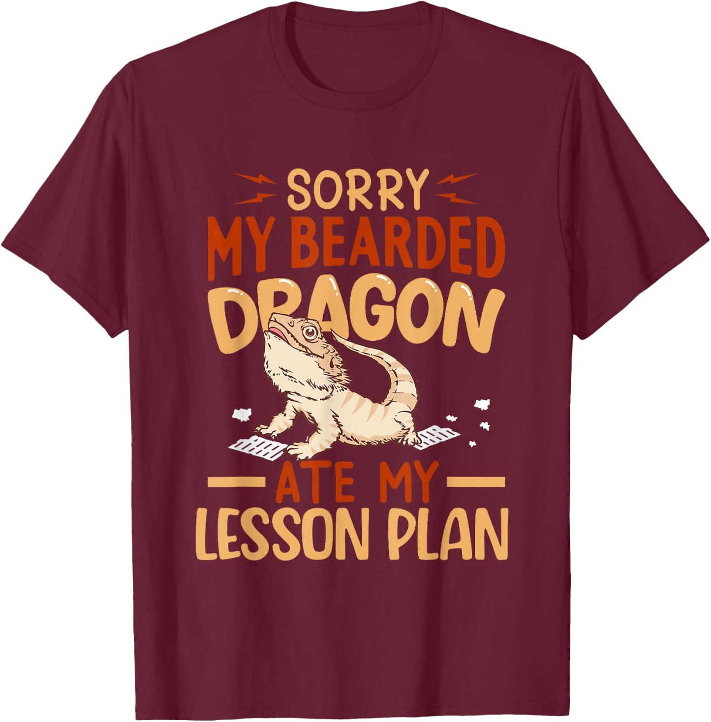 Sorry My Bearded Dragon Ate My Lesson Plan Funny Pet School T-Shirt - T-Shirt | Maroon