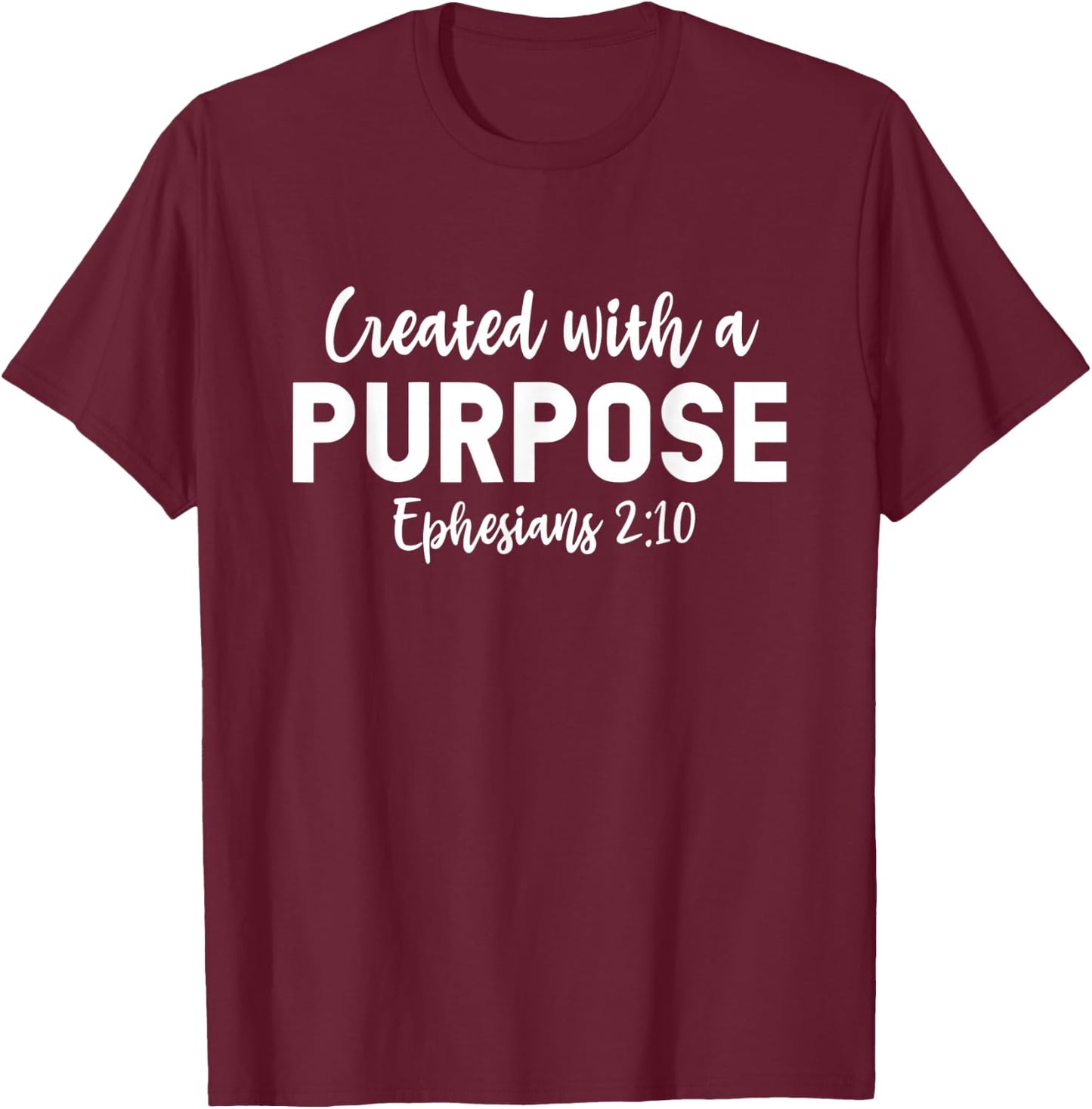 Created With A Purpose Eph 2:10, Inspiring Faith Scripture T-Shirt - T-Shirt | Maroon
