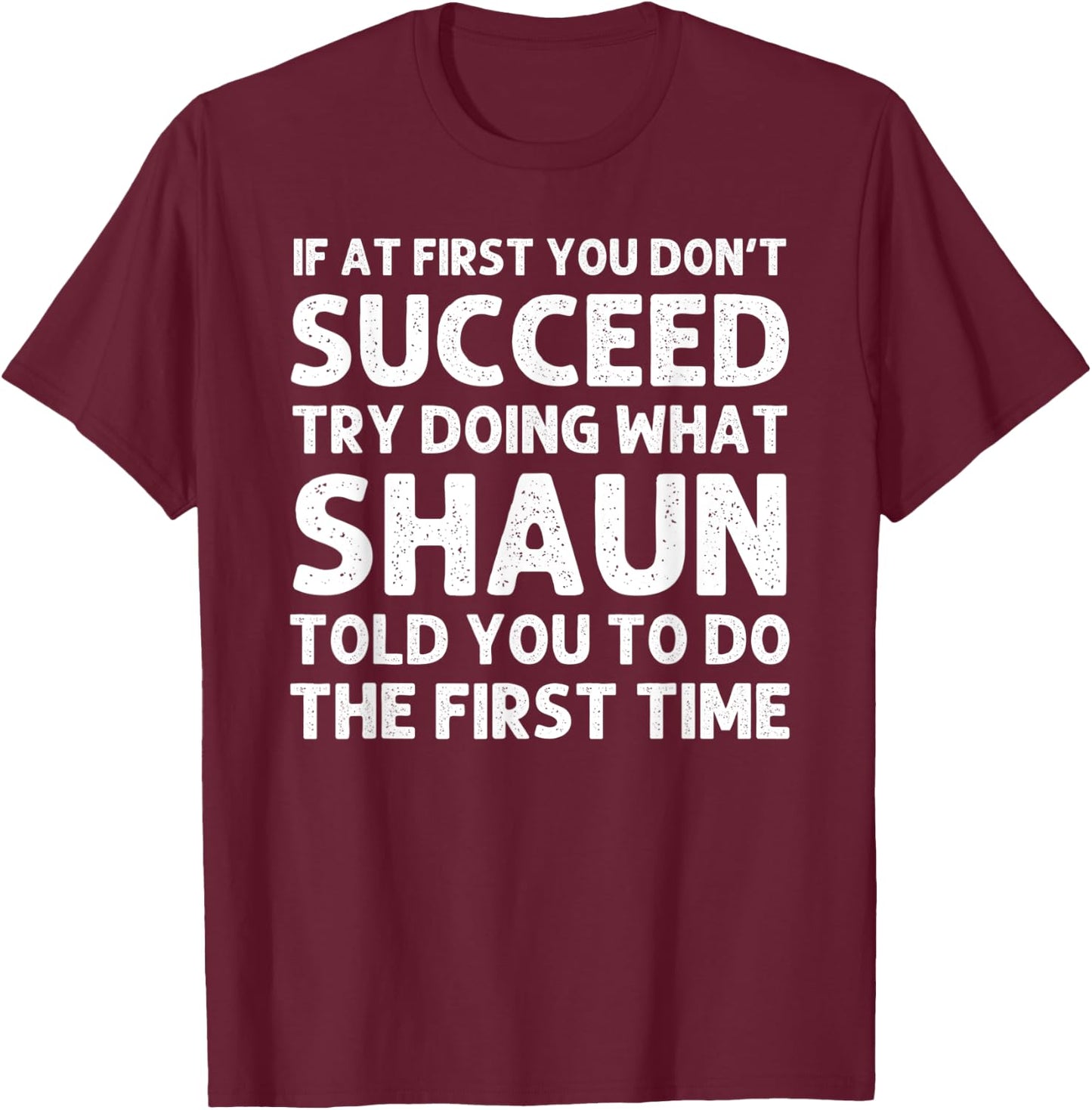 SHAUN Gift Name Personalized Birthday Funny Christmas Joke T-Shirt - T-Shirt | Maroon