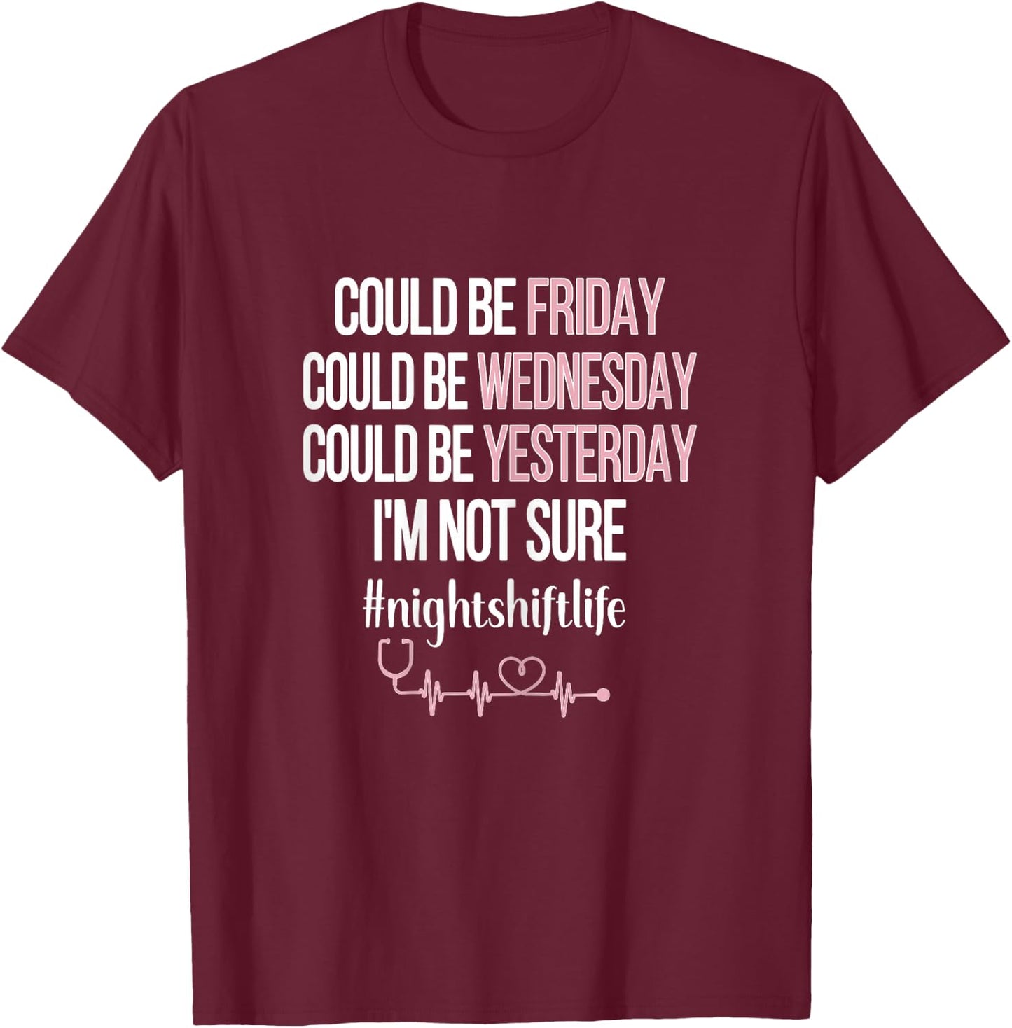 Night Shift Life Nursing Week Funny Night Shift Nurse T-Shirt - T-Shirt | Maroon