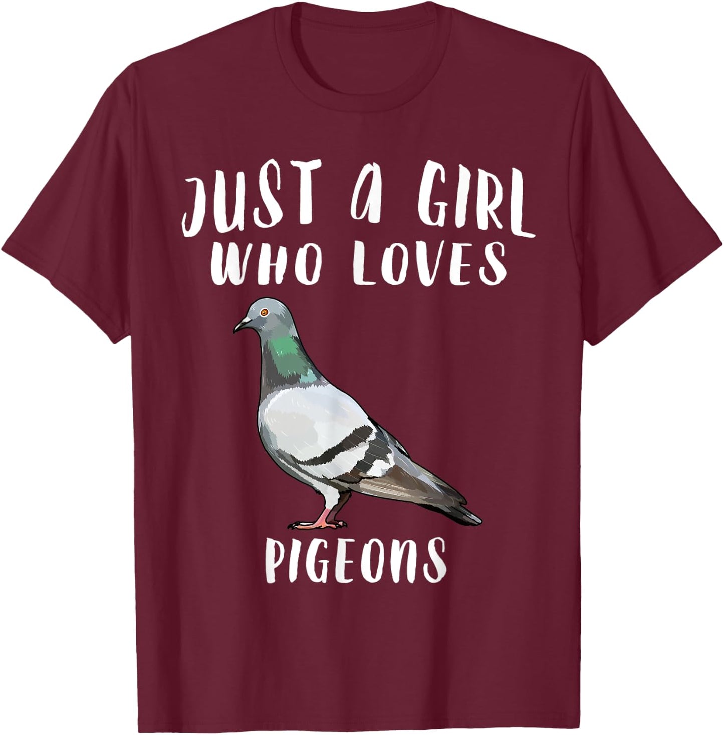Just A Girl Who Loves Pigeon Bird Lover Gift T-Shirt - T-Shirt | Maroon