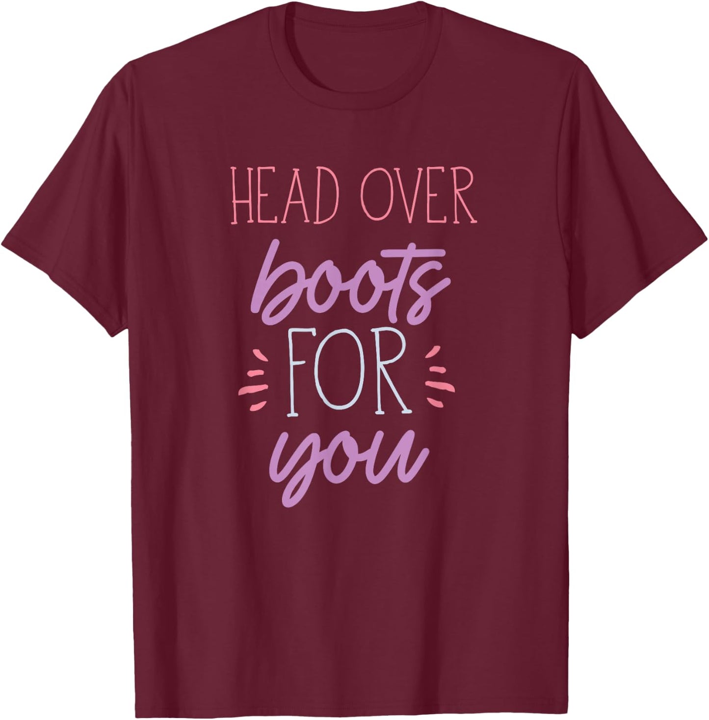 Head Over Boots for You Country Lover Military Army Novelty T-Shirt - T-Shirt | Maroon