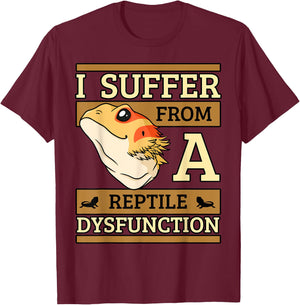 I Suffer From A Reptile Dysfunction Bearded Dragon Lizard T-Shirt - T-Shirt | Maroon