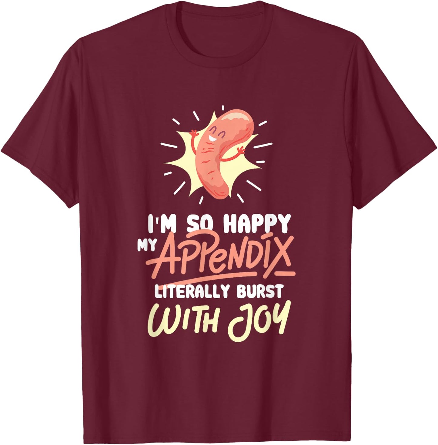 Appendix Surgery Appendectomy Survivor Gag Gift T-Shirt - T-Shirt | Maroon