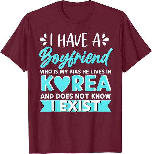I Have A Boyfriend Who Is My Bias Korean Kdrama Kpop Lover T-Shirt - T-Shirt | Maroon