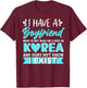 I Have A Boyfriend Who Is My Bias Korean Kdrama Kpop Lover T-Shirt - T-Shirt | Maroon