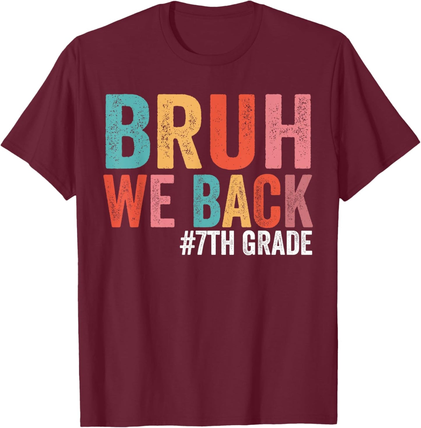 Bruh We Back 7th Grade Teacher First Day of Seventh Grade T-Shirt - T-Shirt | Maroon