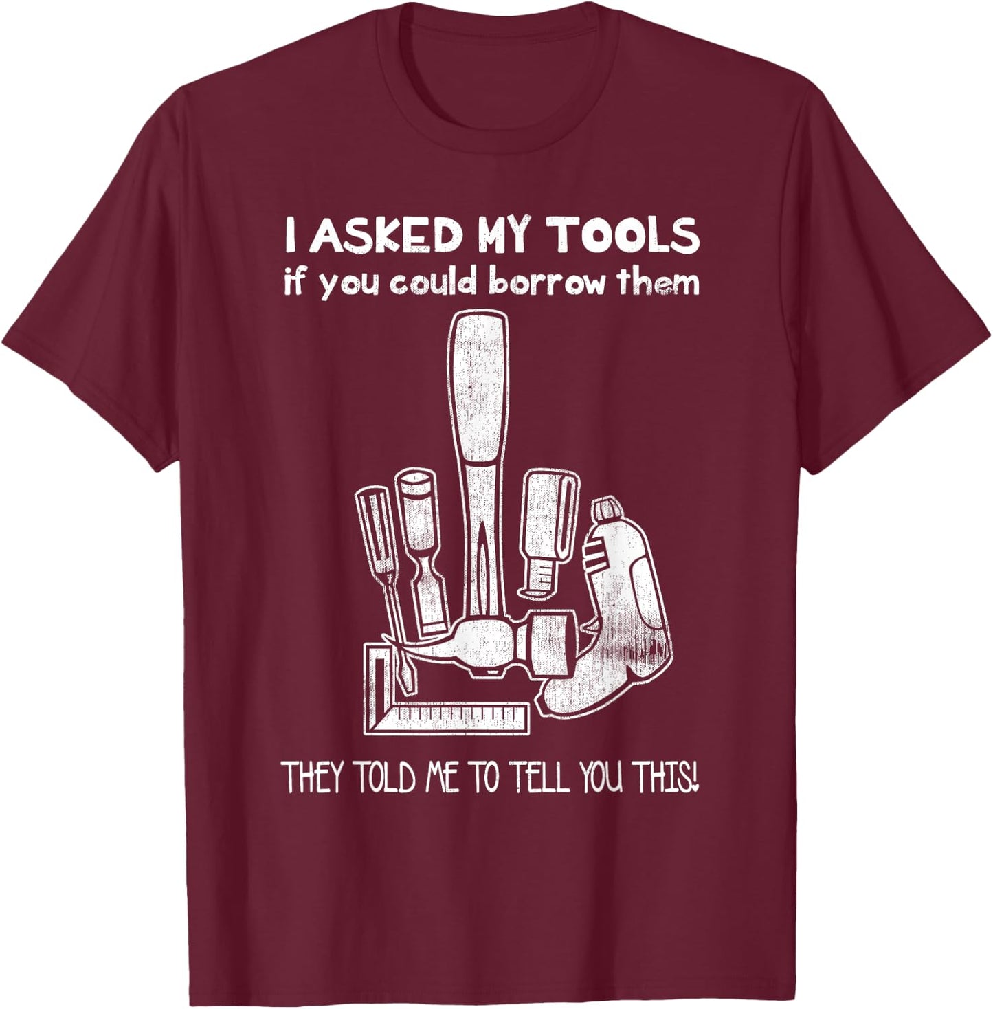 A Mans Manly Tools Corp. Don't Touch My Tools, Funny Construction Worker Gift T-Shirt - T-Shirt | Maroon